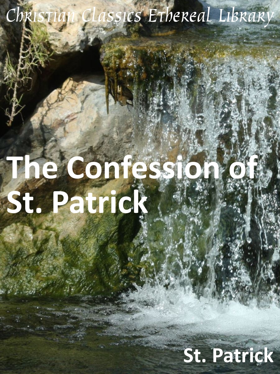 Confession Of St Patrick Christian Classics Ethereal Library 