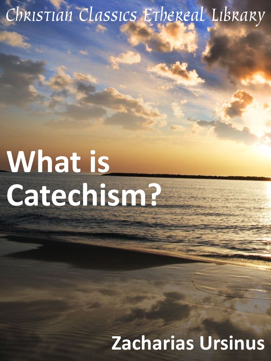 What is Catechism? Christian Classics Ethereal Library